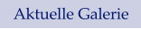 Aktuelle Galerie