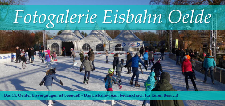 Fotogalerie Eisbahn Oelde Das 14. Oelder Eisvergnügen ist beendet! - Das Eisbahn-Team bedankt sich für Euren Besuch!