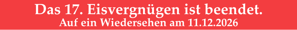 Das 17. Eisvergnügen ist beendet.Auf ein Wiedersehen am 11.12.2026