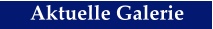 Aktuelle Galerie